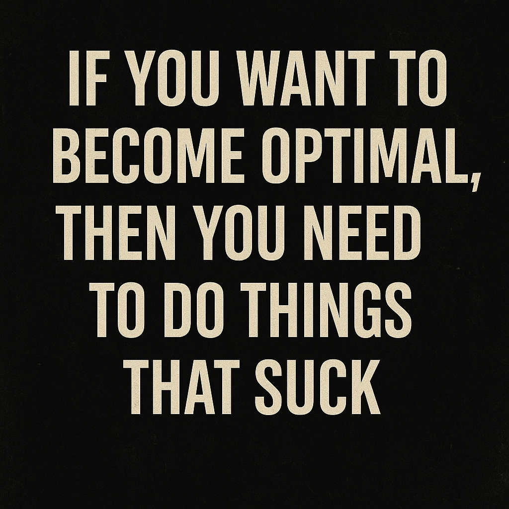 Do What Sucks — The Path to Becoming&nbsp;Optimal